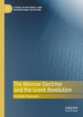 Tziampiris |  The Monroe Doctrine and the Greek Revolution | Buch |  Sack Fachmedien