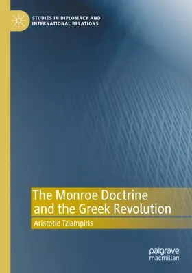 Tziampiris |  The Monroe Doctrine and the Greek Revolution | Buch |  Sack Fachmedien