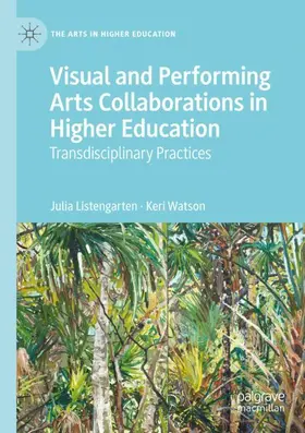 Watson / Listengarten |  Visual and Performing Arts Collaborations in Higher Education | Buch |  Sack Fachmedien