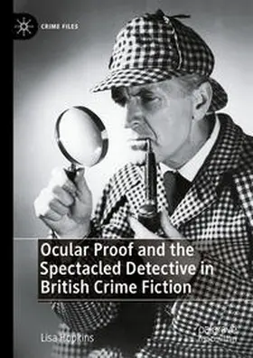 Hopkins |  Ocular Proof and the Spectacled Detective in British Crime Fiction | eBook | Sack Fachmedien