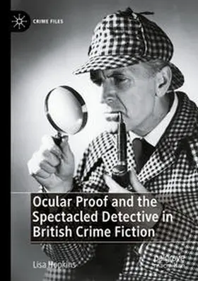 Hopkins |  Ocular Proof and the Spectacled Detective in British Crime Fiction | Buch |  Sack Fachmedien