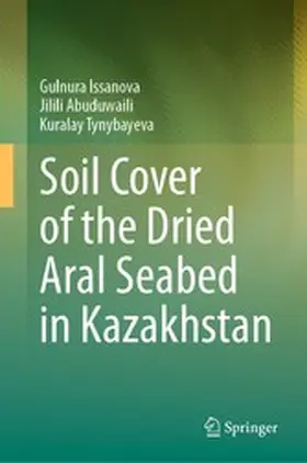 Issanova / Abuduwaili / Tynybayeva |  Soil Cover of the Dried Aral Seabed in Kazakhstan | eBook | Sack Fachmedien