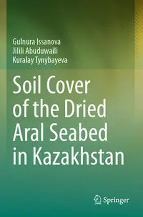 Issanova / Abuduwaili / Tynybayeva |  Soil Cover of the Dried Aral Seabed in Kazakhstan | Buch |  Sack Fachmedien