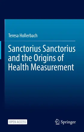 Hollerbach |  Sanctorius Sanctorius and the Origins of Health Measurement | Buch |  Sack Fachmedien