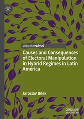 Bílek |  Causes and Consequences of Electoral Manipulation in Hybrid Regimes in Latin America | eBook | Sack Fachmedien