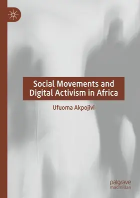 Akpojivi |  Social Movements and Digital Activism in Africa | Buch |  Sack Fachmedien