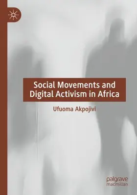 Akpojivi |  Social Movements and Digital Activism in Africa | Buch |  Sack Fachmedien