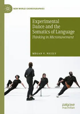 Nicely |  Experimental Dance and the Somatics of Language | Buch |  Sack Fachmedien
