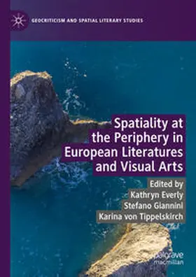 Everly / Giannini / von Tippelskirch |  Spatiality at the Periphery in European Literatures and Visual Arts | eBook | Sack Fachmedien