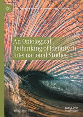 Eun |  An Ontological Rethinking of Identity in International Studies | eBook | Sack Fachmedien