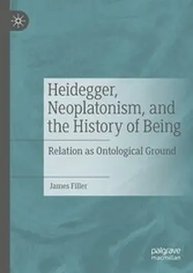Filler |  Heidegger, Neoplatonism, and the History of Being | eBook | Sack Fachmedien