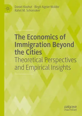 Rauhut / Aigner-Walder / Schomaker | The Economics of Immigration Beyond the Cities | Buch | 978-3-031-30967-0 | sack.de
