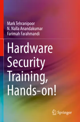 Tehranipoor / Farahmandi / Anandakumar |  Hardware Security Training, Hands-on! | Buch |  Sack Fachmedien