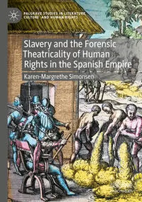 Simonsen |  Slavery and the Forensic Theatricality of Human Rights in the Spanish Empire | Buch |  Sack Fachmedien