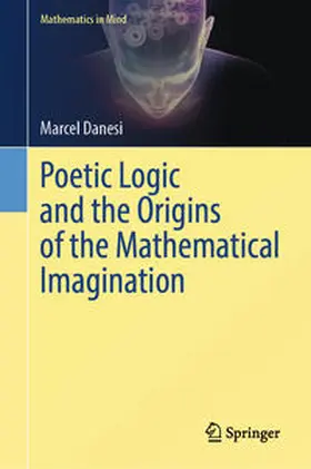 Danesi |  Poetic Logic and the Origins of the Mathematical Imagination | eBook | Sack Fachmedien