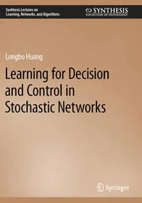 Huang |  Learning for Decision and Control in Stochastic Networks | Buch |  Sack Fachmedien