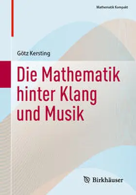 Kersting |  Die Mathematik hinter Klang und Musik | eBook | Sack Fachmedien