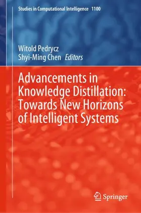 Chen / Pedrycz |  Advancements in Knowledge Distillation: Towards New Horizons of Intelligent Systems | Buch |  Sack Fachmedien