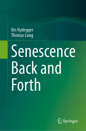 Lung / Nydegger |  Senescence Back and Forth | Buch |  Sack Fachmedien