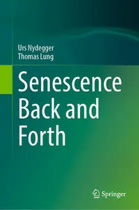 Nydegger / Lung | Senescence Back and Forth | E-Book | sack.de