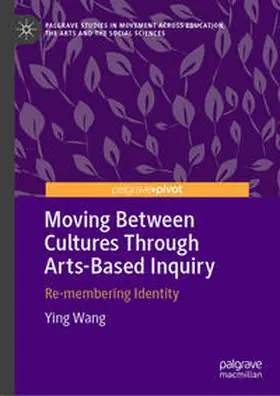 Wang | Moving Between Cultures Through Arts-Based Inquiry | E-Book | sack.de