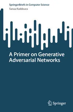 Kaddoura | A Primer on Generative Adversarial Networks | E-Book | sack.de