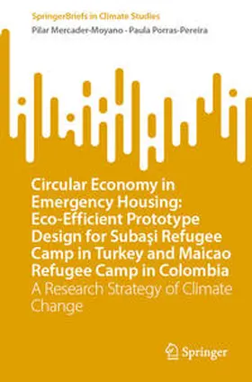 Mercader-Moyano / Porras-Pereira | Circular Economy in Emergency Housing: Eco-Efficient Prototype Design for Subasi Refugee Camp in Turkey and Maicao Refugee Camp in Colombia | E-Book | sack.de