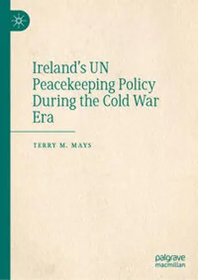 Mays | Ireland's UN Peacekeeping Policy During the Cold War Era | Buch | 978-3-031-32776-6 | sack.de