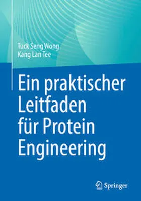 Wong / Tee |  Ein praktischer Leitfaden für Protein Engineering | eBook | Sack Fachmedien