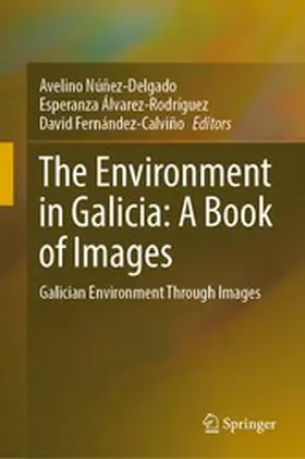 Núñez-Delgado / Álvarez-Rodríguez / Fernández-Calviño |  The Environment in Galicia: A Book of Images | eBook | Sack Fachmedien