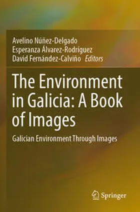 Núñez-Delgado / Álvarez-Rodríguez / Fernández-Calviño |  The Environment in Galicia: A Book of Images | Buch |  Sack Fachmedien