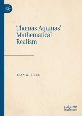 Rioux |  Thomas Aquinas' Mathematical Realism | Buch |  Sack Fachmedien