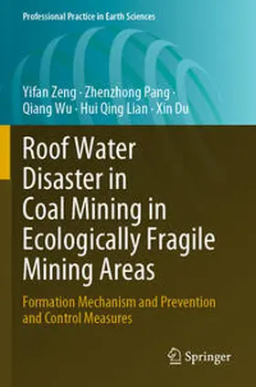 Zeng / Pang / Du |  Roof Water Disaster in Coal Mining in Ecologically Fragile Mining Areas | Buch |  Sack Fachmedien