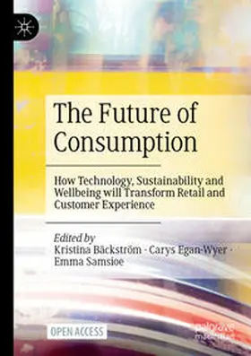 Bäckström / Egan-Wyer / Samsioe |  The Future of Consumption | Buch |  Sack Fachmedien