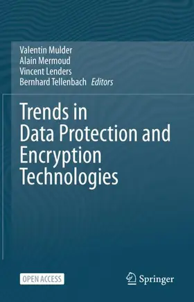 Mulder / Tellenbach / Mermoud |  Trends in Data Protection and Encryption Technologies | Buch |  Sack Fachmedien