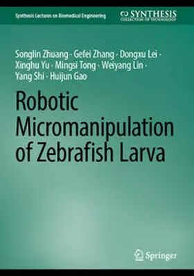 Zhuang / Zhang / Lei |  Robotic Micromanipulation of Zebrafish Larva | eBook | Sack Fachmedien