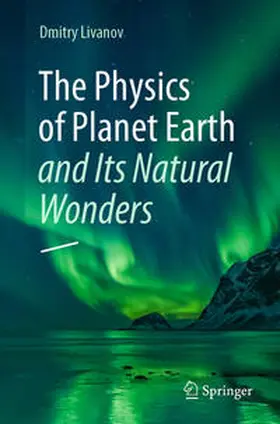 Livanov |  The Physics of Planet Earth and Its Natural Wonders | Buch |  Sack Fachmedien