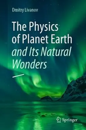 Livanov |  The Physics of Planet Earth and Its Natural Wonders | eBook | Sack Fachmedien