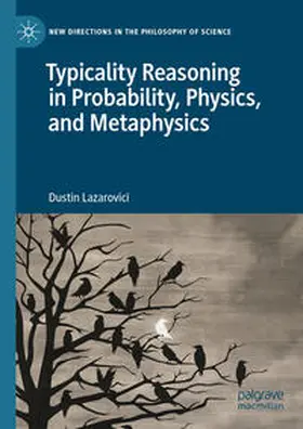 Lazarovici |  Typicality Reasoning in Probability, Physics, and Metaphysics | eBook | Sack Fachmedien