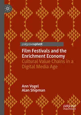 Vogel / Shipman |  Film Festivals and the Enrichment Economy | Buch |  Sack Fachmedien