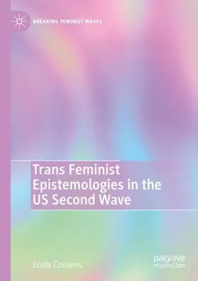 Cousens |  Trans Feminist Epistemologies in the US Second Wave | Buch |  Sack Fachmedien