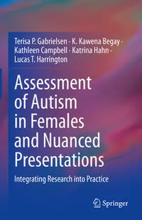 Gabrielsen / Begay / Campbell | Assessment of Autism in Females and Nuanced Presentations | E-Book | sack.de