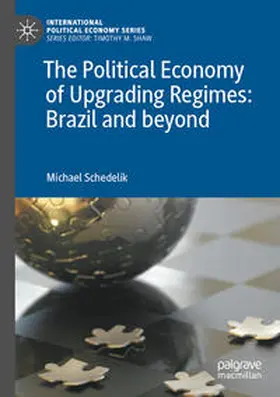 Schedelik |  The Political Economy of Upgrading Regimes: Brazil and beyond | Buch |  Sack Fachmedien