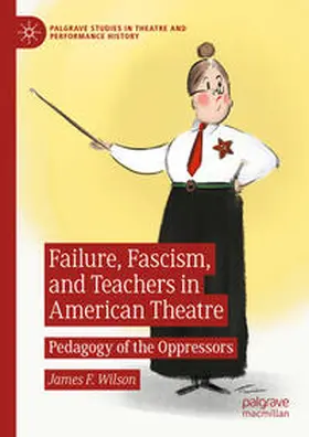 Wilson | Failure, Fascism, and Teachers in American Theatre | E-Book | sack.de