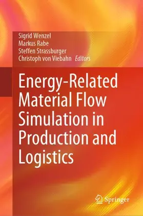 Wenzel / von Viebahn / Rabe |  Energy-Related Material Flow Simulation in Production and Logistics | Buch |  Sack Fachmedien