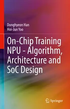 Han / Yoo |  On-Chip Training NPU - Algorithm, Architecture and SoC Design | eBook | Sack Fachmedien