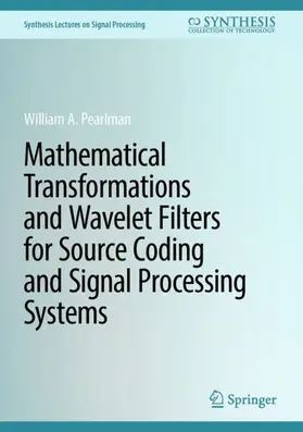 Pearlman |  Mathematical Transformations and Wavelet Filters for Source Coding and Signal Processing Systems | Buch |  Sack Fachmedien