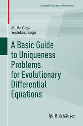 Giga |  A Basic Guide to Uniqueness Problems for Evolutionary Differential Equations | eBook | Sack Fachmedien