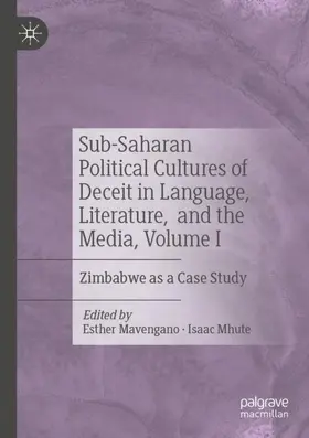 Mhute / Mavengano |  Sub-Saharan Political Cultures of Deceit in Language, Literature, and the Media, Volume I | Buch |  Sack Fachmedien