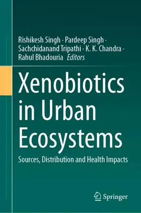Singh / Bhadouria / Tripathi |  Xenobiotics in Urban Ecosystems | Buch |  Sack Fachmedien